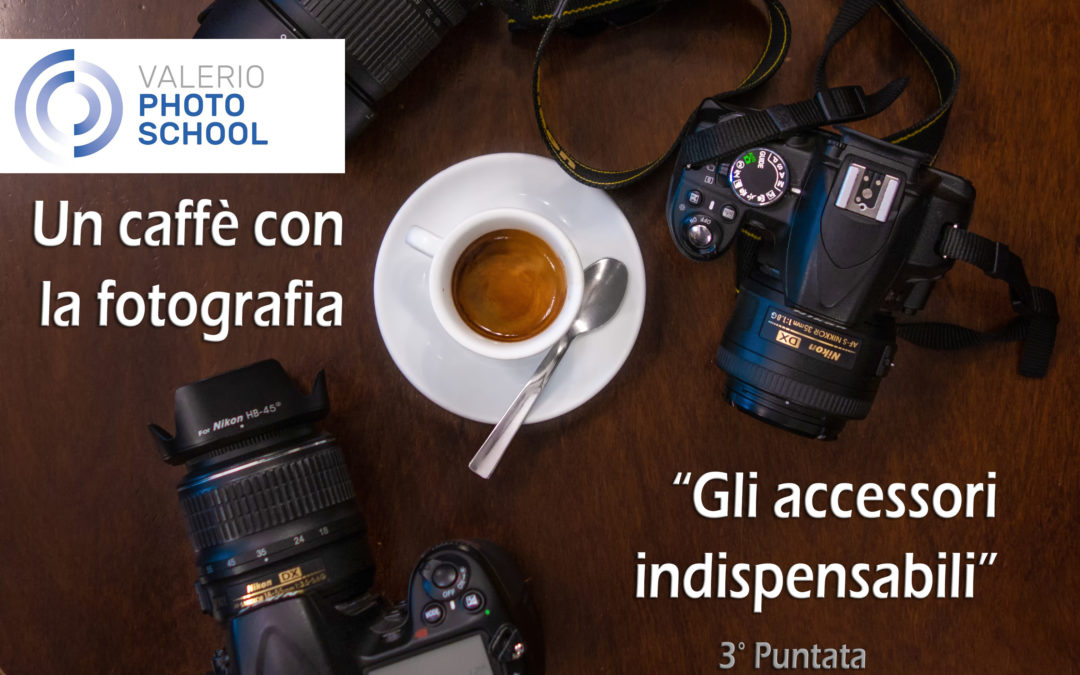 Un Caffè con la fotografia: gli accessori indispensabili – Lunedì 20 Aprile 2020